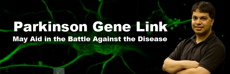 Photo of Dr. Som Mukhopadhyay with dark backdrop and text overlay that reads "Parkinson Gene Link May Aid in the battle agains the disease."