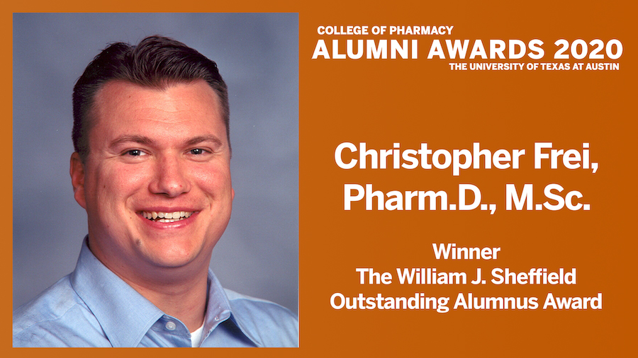 Dr. Christopher Frei, Pharm.D., M.Sc. headshot with accompanying text, "College of Pharmacy Alumni Awards 2020, Winner of The William J Sheffield Outstanding Alumnus Award"