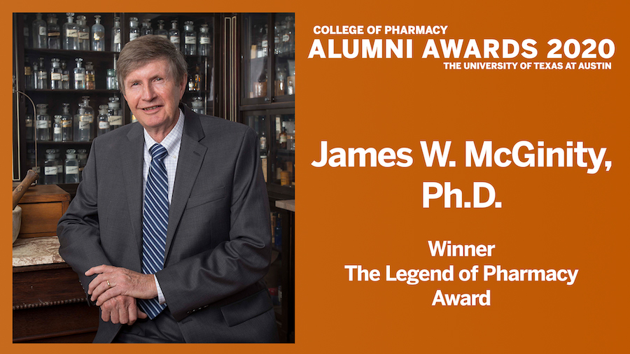 Dr. James W. McGinity, Ph.D. pictured with cabinet of medicine bottles and text, "College of Pharmacy Alumni Awards 2020, Winner, Legend of Pharmacy Award"