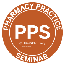 A burnt orange circle contains the text "Pharmacy Practice Seminar" around the outside edges and "PPS" in the middle in white text. , accompanied by the Texas Pharmacy logo and text "The University of Texas at Austin College of Pharmacy". 