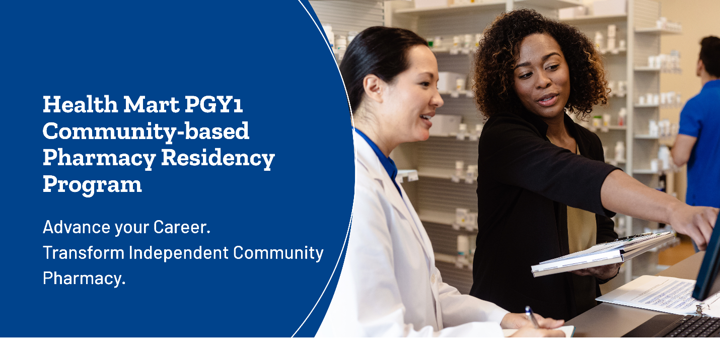 Pharmacist and resident in pharmacy looking at computer screen. Text reads, "Health Mart PGY1 Community-based Pharmacy Residency Program. Advance your career. Transform Independent Community Pharmacy.