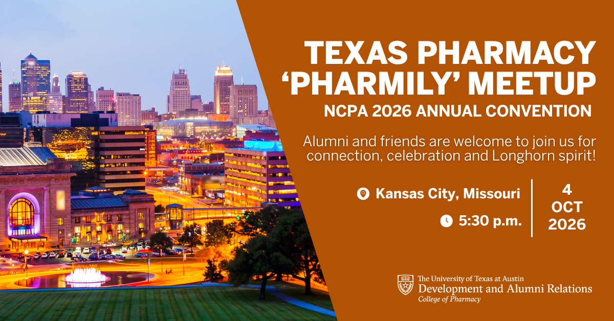 Kansas City skyline at dusk with text, "Texas Pharmacy 'Pharmily' Meetup, NCPA 2026 Annual Convention, Alumni and friends are welcome to join us for connection, celebration and Longhorn spirit! Kansas City, MO, 5:30pm, 10/4/26, UT Austin College of Pharmacy Development and Alumni Relations"