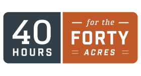 40 Hours for the Forty Acres